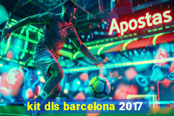 kit dls barcelona 2017